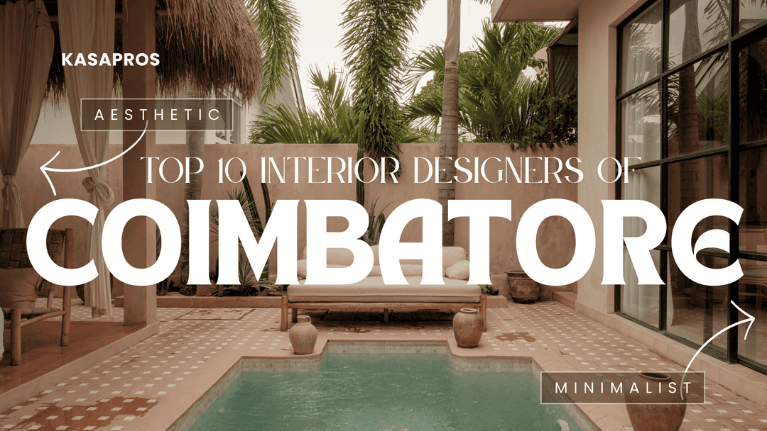 The Top 10 Interior Designers of Coimbatore-2025