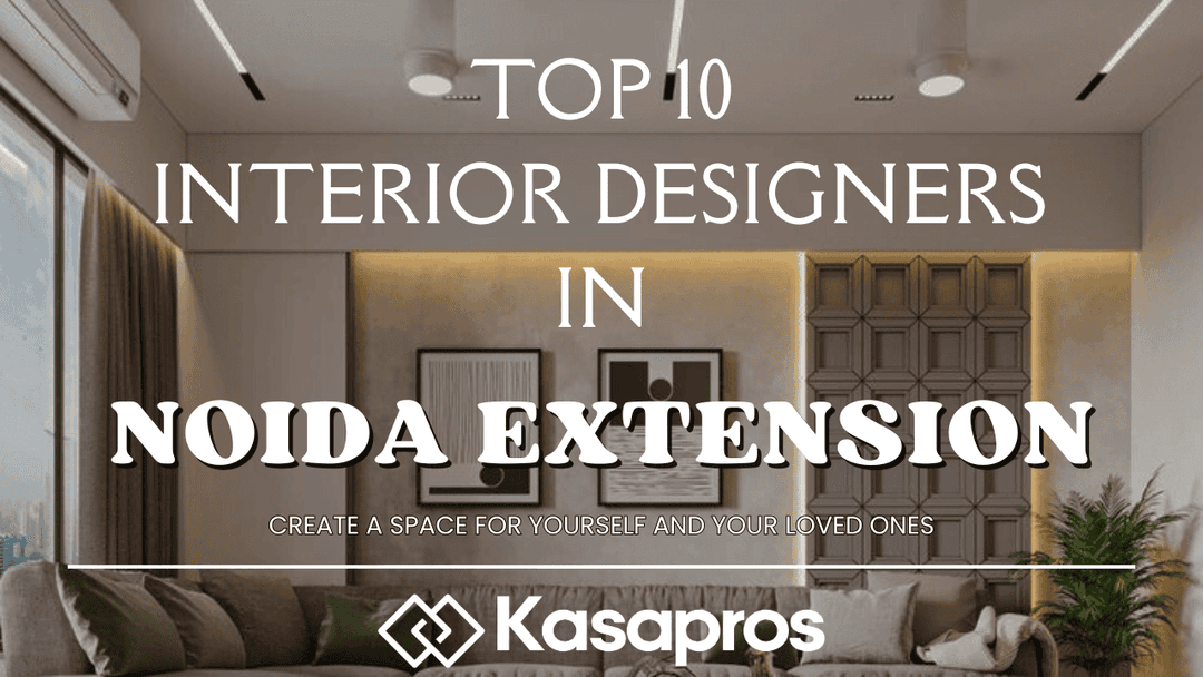 Top 10 Interior Designers in Noida Extension (2026) : Cost, Reviews & Portfolio