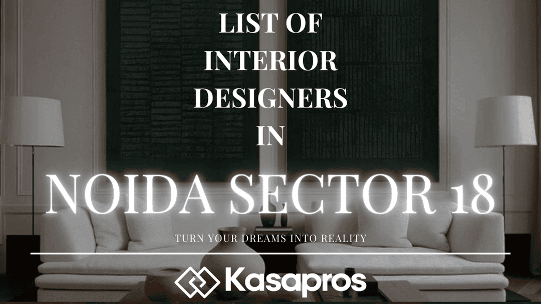 Top Interior Designers in Noida Sector 18 - Prices, Specialisation