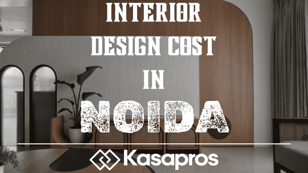 How Much Does Interior Design Cost in Noida? Complete Guide for Homes, Offices and Commercial Spaces