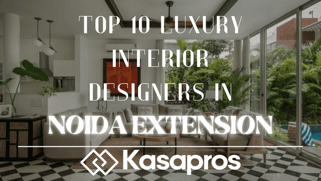 Best 10 Luxury Interior Designers in Noida Extension (2026): Cost, Reviews & Portfolio