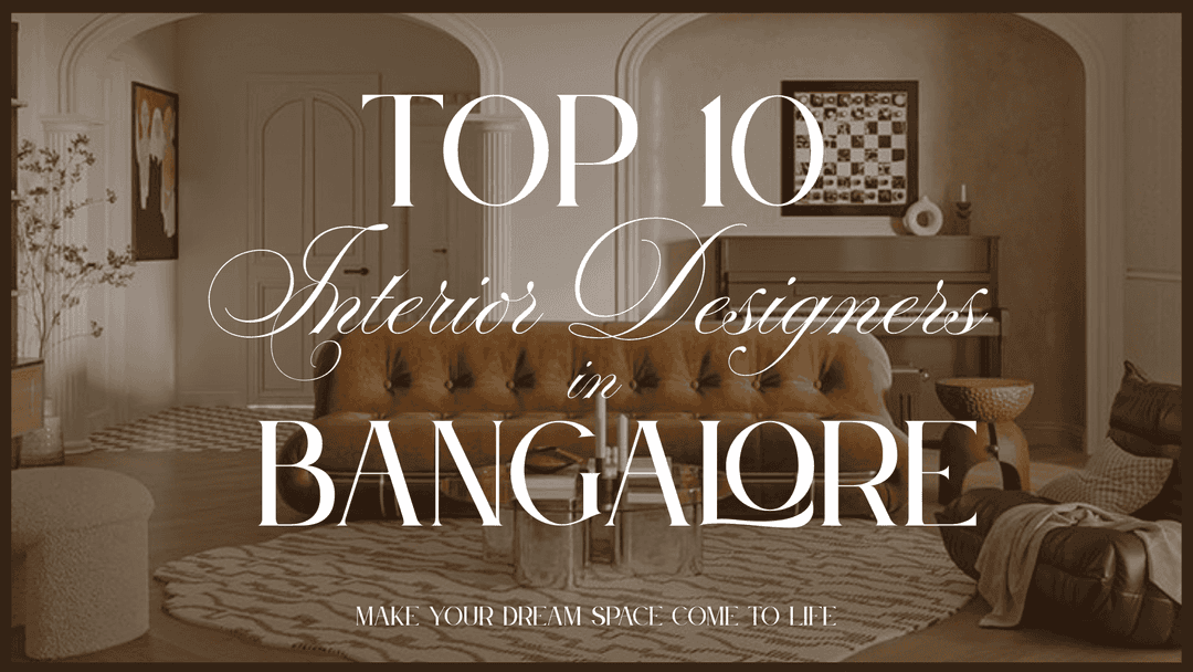 Top 10 Interior Designers in Bangalore You Need to Know